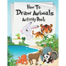 How to Draw Animals Activity Book: A Fun and Simple Step-by-Step Drawing and Activity Book for Kids Aged 4-8 to Learn How to Draw Many Beautiful Anima