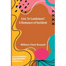 List, Ye Landsmen! A Romance of Incident