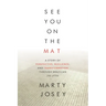 See You On The Mat: A Story of Perspective, Resilience, and Transformation through Brazilian Jiu Jitsu