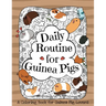 Daily Routine for Guinea Pigs: A Coloring Book for Guinea Pig Lovers + Bonus Themes - Guinea Pigs in the Garden and Guinea Pig Coffee Time.