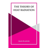 The Theory of Heat Radiation