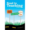 Road to Teaching: A Guide to Teacher Training, Student Teaching, and Finding a Job