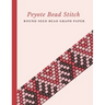 Peyote Bead Stitch Round Seed Bead Graph Paper: Bonus Materials List Pages for Each One of Your Designs Included