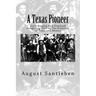 A Texas Pioneer: Early Staging And Overland Freighting Days on The Frontiers of Texas and Mexico