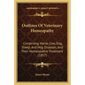 Outlines of Veterinary Homeopathy: Comprising Horse, Cow, Dog, Sheep, and Hog Diseases, and Their Homeopathic Treatment (1857)