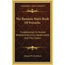 The Business Man's Book of Proverbs: Fundamentals in Human Relationship Civics, Government and the Citizen