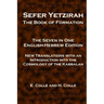 Sefer Yetzirah The Book of Formation: The Seven in One English-Hebrew Edition - New Translations with an Introduction into the Cosmology of the Kabbal
