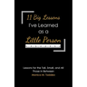11 Big Lessons I've Learned as a Little Person: Lessons for the Tall, Small, and All Those in Between