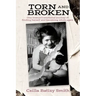 Torn and Broken: One woman's emotional journey of finding herself and becoming whole again
