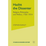 Hazlitt the Dissenter: Religion, Philosophy, and Politics, 1766-1816