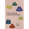 A Book of Vintage Lamp Making Designs