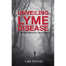 Unveiling Lyme Disease: Is This What's Behind Your Chronic Illness?