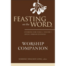 Feasting on the Word Worship Companion: Liturgies for Year A, Volume 1