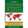 Learn Lithuanian with Word Search Puzzles: Learn Lithuanian Language Vocabulary with Challenging Word Find Puzzles for All Ages