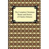 The Complete Christmas Books and Stories of Charles Dickens