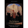 The Religious Enlightenment: Protestants, Jews, and Catholics from London to Vienna