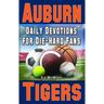 Daily Devotions for Die-Hard Fans Auburn Tigers