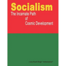 Socialism - the incarnate path of cosmic development