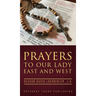 Prayers to Our Lady East and West