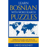 Learn Bosnian with Word Search Puzzles: Learn Bosnian Language Vocabulary with Challenging Word Find Puzzles for All Ages