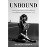Unbound: An Immigrant Daughter's Journey of Reckoning, Unraveling Shame, and Reclaiming Her Worth