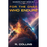 For the Ones Who Endure: The Final Book in the Samsara Fleet Series