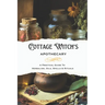 Cottage Witch's Apothecary: A Practical Guide to Herbalism, Oils, Spells & Rituals