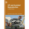 Ivf and Assisted Reproduction: A Global History