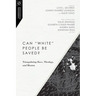 Can White People Be Saved?: Triangulating Race, Theology, and Mission
