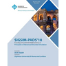 Sigsim-Pads '18: Proceedings of the 2018 ACM SIGSIM Conference on Principles of Advanced Discrete Simulation