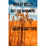 Wheat Belly Diet for Beginners: Easy Start Tips
