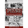 Trenching at Gallipoli: The Personal Narrative of a Newfoundlander with the Ill-Fated Dardanelles Expedition