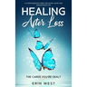 The Cards You're Dealt: A Compassionate Grief Recovery Guide and Meditations for Healing After Loss