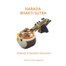 Narada Bhakti Sutra: Essence and Sanskrit Grammar