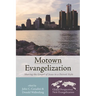 Motown Evangelization: Sharing the Gospel of Jesus in a Detroit Style