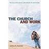 The Church and Work: The Ecclesiological Grounding of Good Work