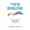 The Fifth Revolution: Reinventing workplace happiness, health, and engagement through compassion