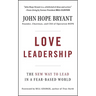 Love Leadership: The New Way to Lead in a Fear-Based World