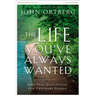 The Life You've Always Wanted Bible Study Participant's Guide: Spiritual Disciplines for Ordinary People