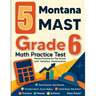 5 Montana MAST Grade 6 Math Practice Tests: Proven Practice for Top Scores with Detailed Explanations