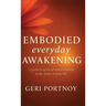 Embodied Everyday Awakening: A guide to spiritual awakening in the midst of daily life