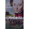 Restoring Clausewitz: A Critical Companion to On War