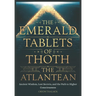The Emerald Tablets of Thoth the Atlantean: Ancient Wisdom, Lost Secrets, and the Path to Higher Consciousness