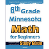 6th Grade Minnesota Math for Beginners: Standardized Testing and Home School Study Guide