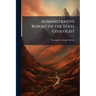 Administrative Report of the State Geologist