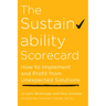The Sustainability Scorecard: How to Implement and Profit from Unexpected Solutions