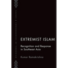 Extremist Islam: Recognition and Response in Southeast Asia