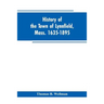 History of the town of Lynnfield, Mass. 1635-1895
