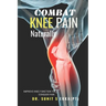 Combat Knee Pain Naturally: Improve Knee function to conquer pain