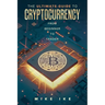The Ultimate Guide to Cryptocurrency: From Beginner to Trader